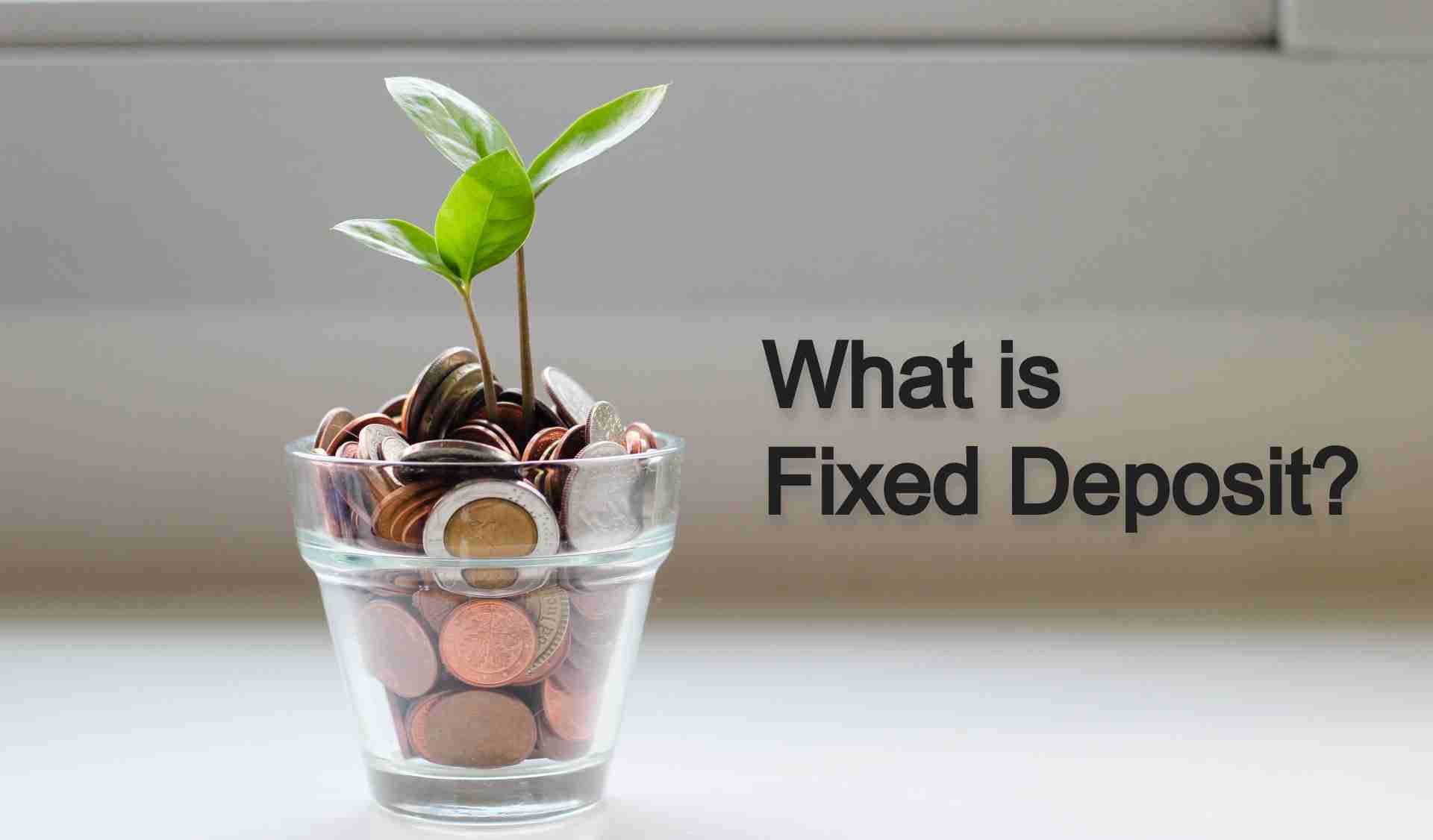 What is Fixed Deposit?